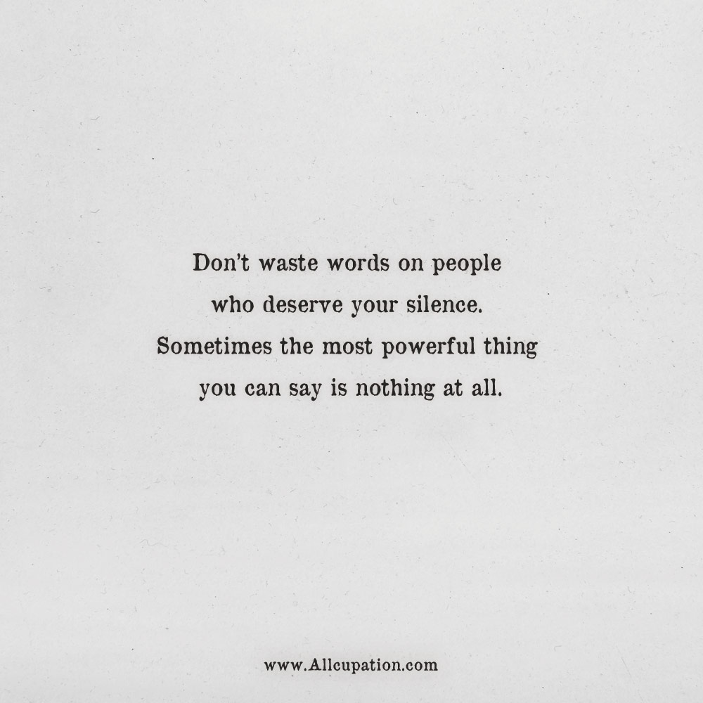 Quotes Of The Day Don T Waste Words On People Who Deserve Your Silence Allcupation Optimized Resume Templates For Higher Employability