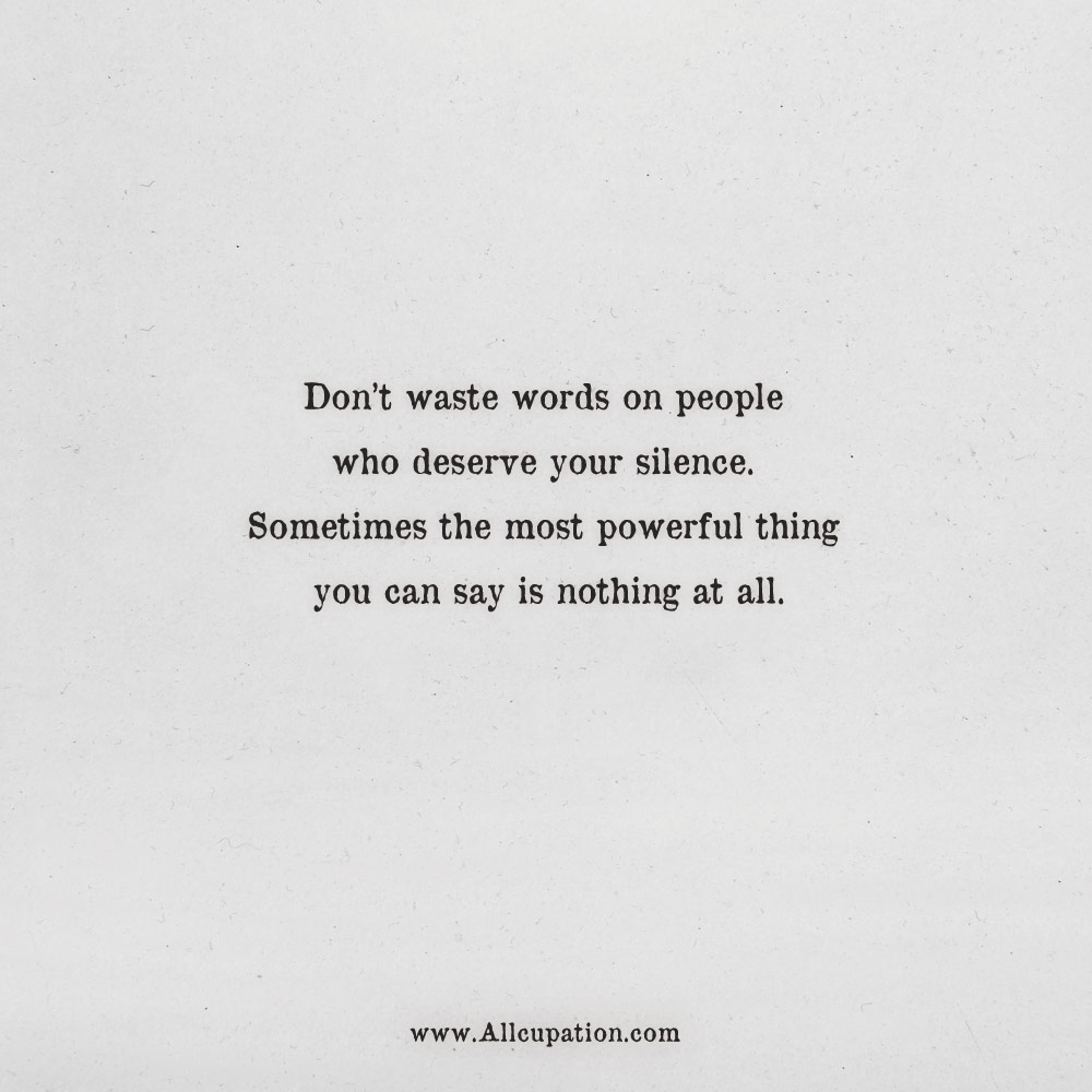 Your Silence Says It All Quotes Of The Day: Don't Waste Words On People Who Deserve Your Silence |  Allcupation | Optimized Resume Templates For Higher Employability